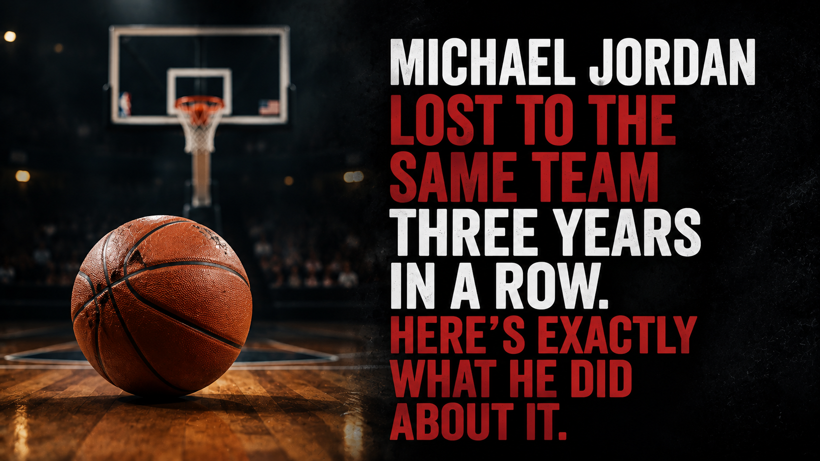 Michael Jordan Lost to the Same Team Three Years in a Row. Here’s Exactly What He Did About It.