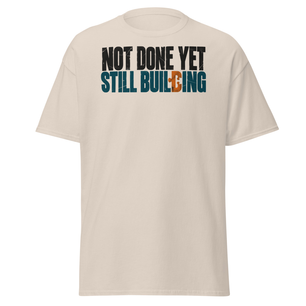 "Not Done Yet. Still Building." Tee - Image 2