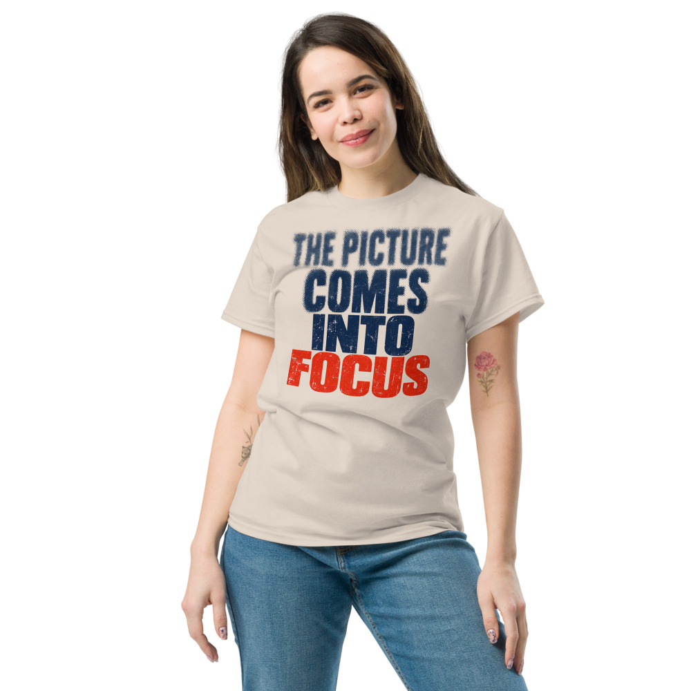 "The Picture Comes Into Focus" Tee